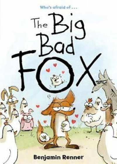 The Big Bad Fox, Paperback/Benjamin Renner