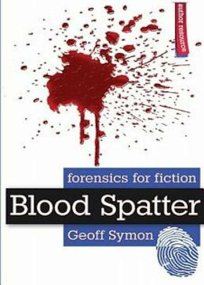 Blood Spatter, Paperback/Geoff Symon