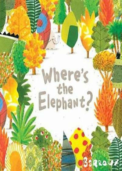 Where's the Elephant', Hardcover/Barroux