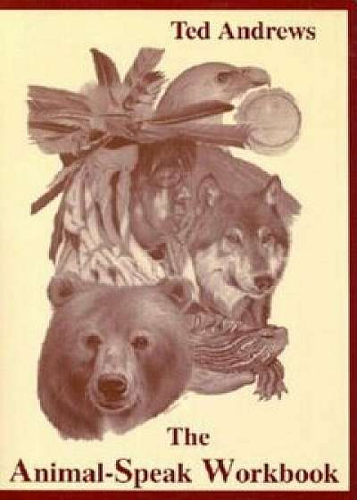 Animal Speak Workbook, Paperback/Ted Andrews