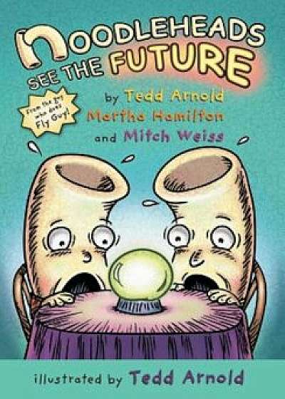 Noodleheads See the Future, Hardcover/Mitch Weiss
