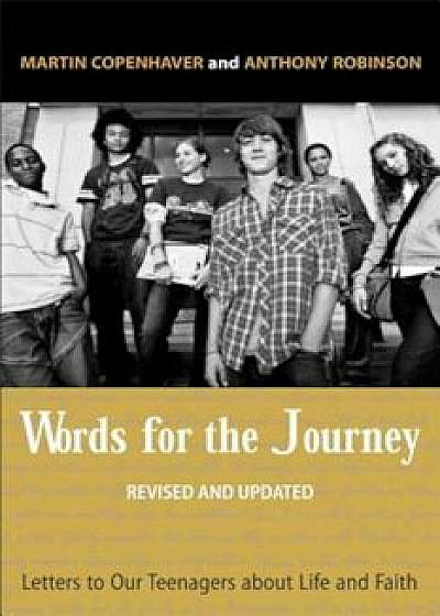 Words for the Journey: Letters to Our Teenagers about Life and Faith, Revised and Updated, Paperback/Anthony B. Robinson