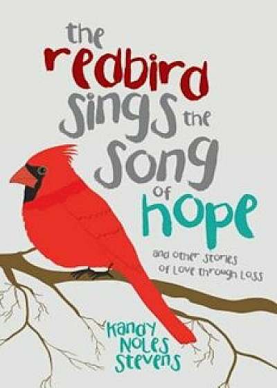 The Redbird Sings the Song of Hope, Paperback/Kandy Noles Stevens