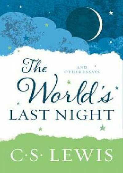 The World's Last Night: And Other Essays, Paperback/C. S. Lewis