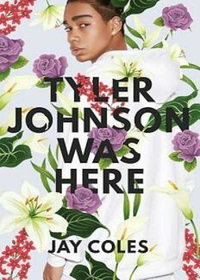 Tyler Johnson Was Here, Hardcover/Jay Coles