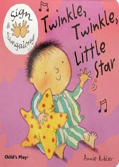 Twinkle, Twinkle, Little Star: American Sign Language, Hardcover/Annie Kubler