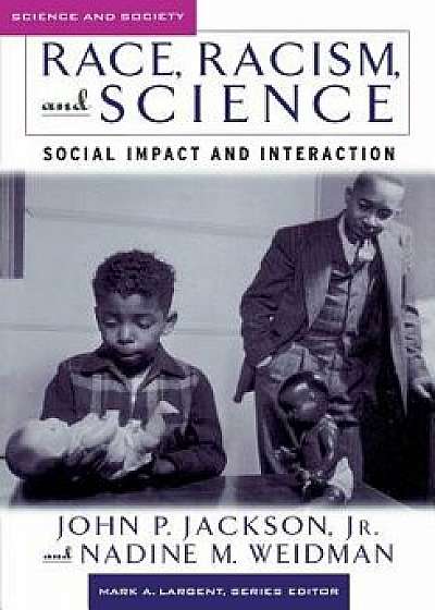 Race, Racism, and Science: Social Impact and Interaction, Paperback/John P. Jackson