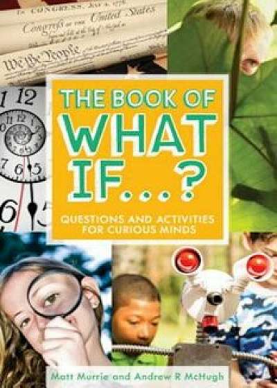 The Book of What If...': Questions and Activities for Curious Minds, Paperback/Matt Murrie