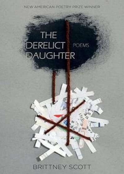 The Derelict Daughter, Paperback/Brittney Scott