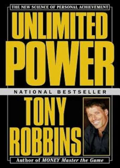 Unlimited Power: The New Science of Personal Achievement, Paperback/Tony Robbins