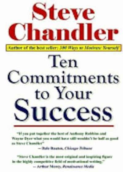 Ten Commitments to Your Success, Paperback/Steve Chandler
