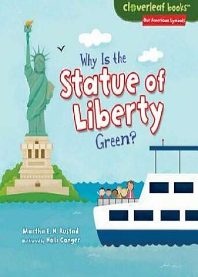 Why Is the Statue of Liberty Green', Paperback/Martha E. H. Rustad