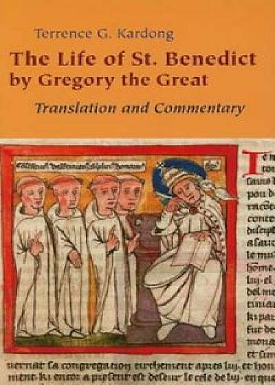 The Life of Saint Benedict, Paperback/Terrance G. Kardong