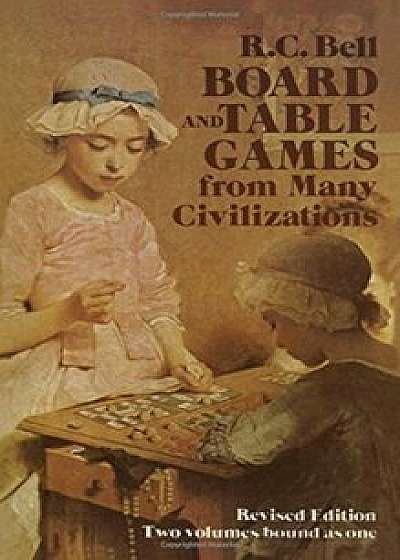 Board and Table Games from Many Civilizations, Paperback/R. C. Bell
