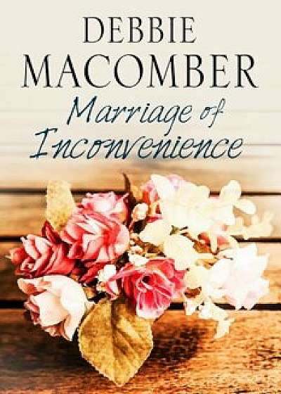 Marriage of Inconvenience, Hardcover/Debbie Macomber