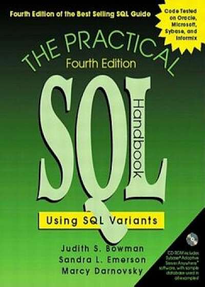 The Practical SQL Handbook: Using SQL Variants 'With CDROM', Paperback/Judith S. Bowman