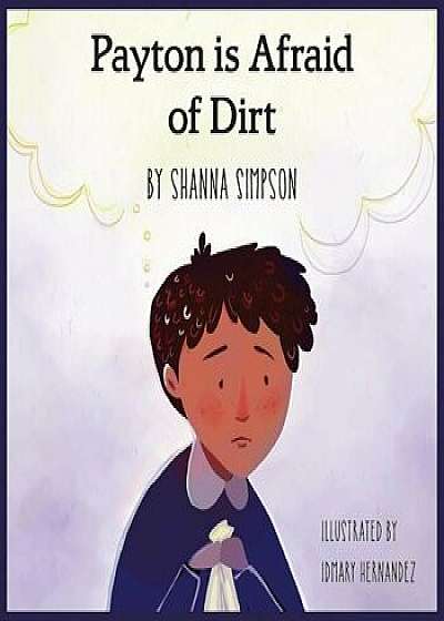Payton Is Afraid of Dirt, Paperback/Shanna Simpson