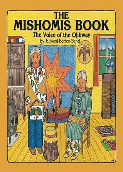 The Mishomis Book: The Voice of the Ojibway, Paperback/Edward Benton-Banai