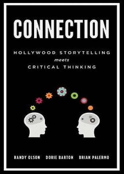 Connection: Hollywood Storytelling Meets Critical Thinking, Paperback/Randy Olson