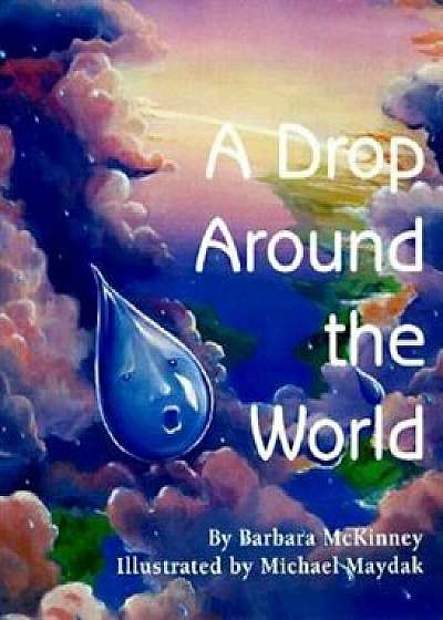 A Drop Around the World, Paperback/Barbara Shaw McKinney