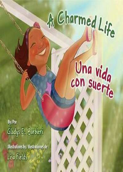 A Charmed Life / Una Vida Con Suerte, Hardcover/Gladys Barbieri