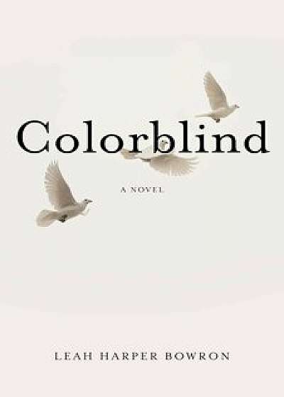 Colorblind, Paperback/Leah Harper Bowron