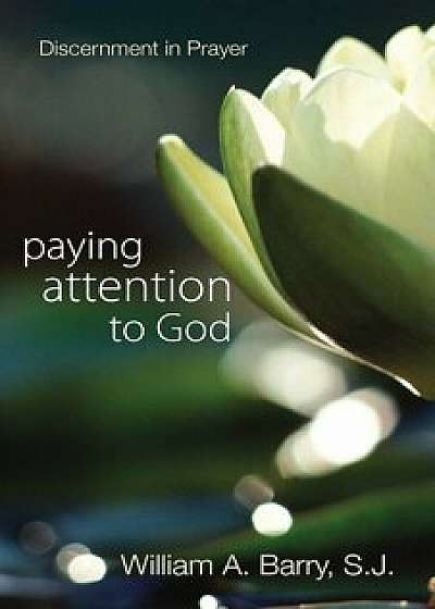 Paying Attention to God, Paperback/William A. Barry