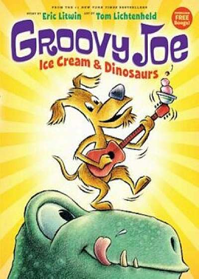Groovy Joe: Ice Cream & Dinosaurs (Groovy Joe '1), Hardcover/Eric Litwin
