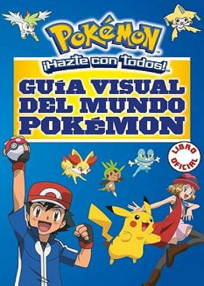 Guia Visual del Mundo Pokemon / Pokemon Visual Companion, Paperback/Simcha Whitehill
