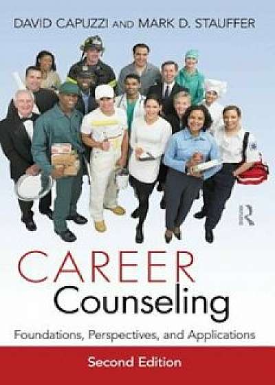 Career Counseling: Foundations, Perspectives, and Applications, Hardcover/David Capuzzi