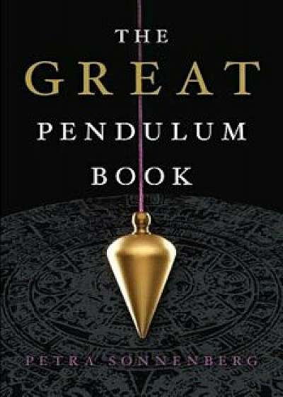 The Great Pendulum Book, Paperback/Petra Sonnenberg