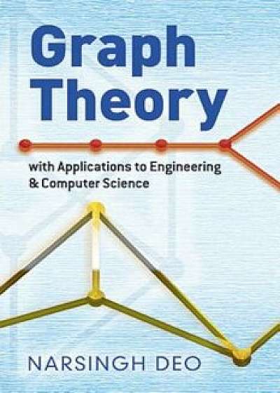 Graph Theory with Applications to Engineering and Computer Science, Paperback/Narsingh Deo