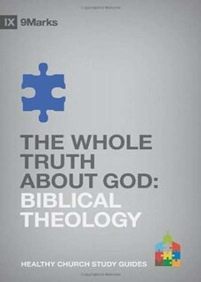 The Whole Truth about God: Biblical Theology, Paperback/Bobby Jamieson