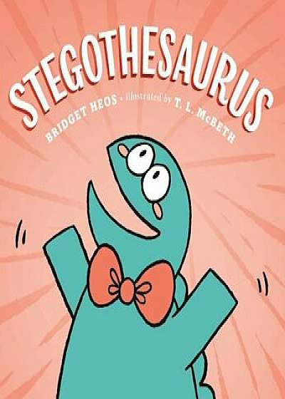 Stegothesaurus, Hardcover/Bridget Heos