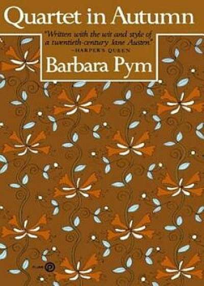 Quartet in Autumn, Paperback/Barbara Pym