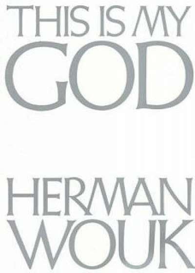This Is My God, Paperback/Herman Wouk