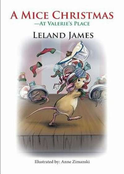 A Mice Christmas: -At Valerie's Place, Paperback/Leland James