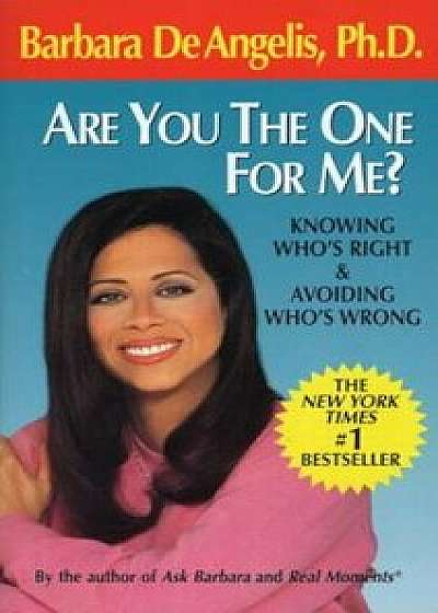 Are You the One for Me': Knowing Who's Right & Avoiding Who's Wrong/Barbara De Angelis
