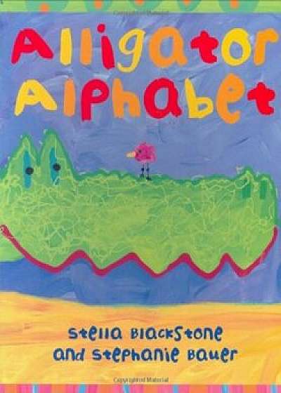 Alligator Alphabet, Hardcover/Stella Blackstone