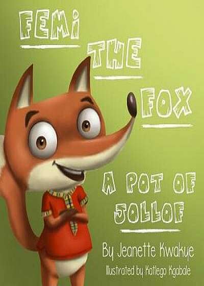 Femi the Fox: A Pot of Jollof, Paperback/Jeanette Kwakye