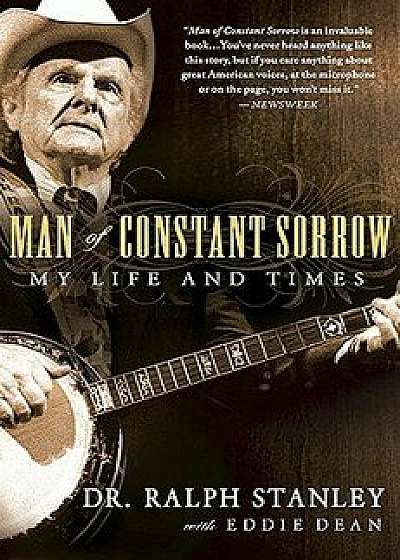 Man of Constant Sorrow: My Life and Times, Paperback/Ralph Stanley