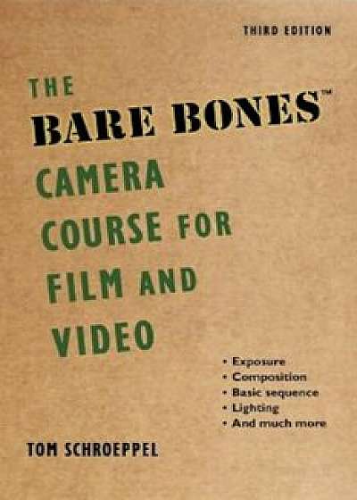 The Bare Bones Camera Course for Film and Video, Paperback/Tom Schroeppel