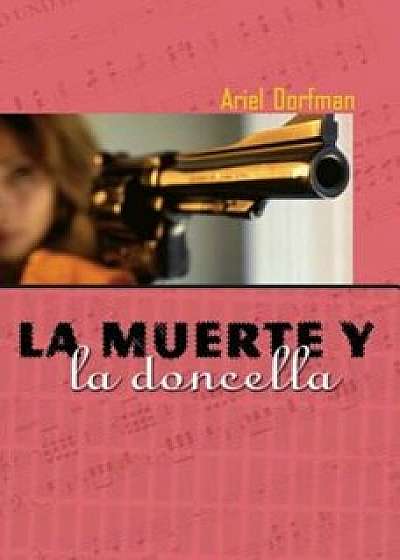 La Muerte y La Doncella = Death and the Maiden, Paperback/Ariel Dorfman
