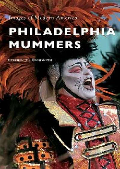 Philadelphia Mummers, Hardcover/Stephen M. Highsmith