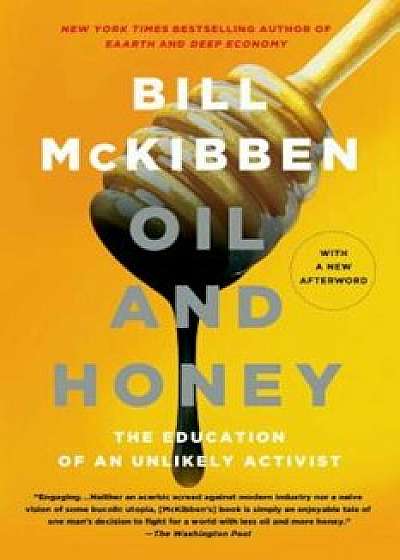 Oil and Honey: The Education of an Unlikely Activist, Paperback/Bill McKibben