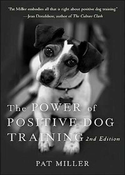 The Power of Positive Dog Training, Hardcover/Pat Miller