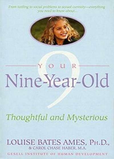 Your Nine Year Old: Thoughtful and Mysterious, Paperback/Louise Bates Ames