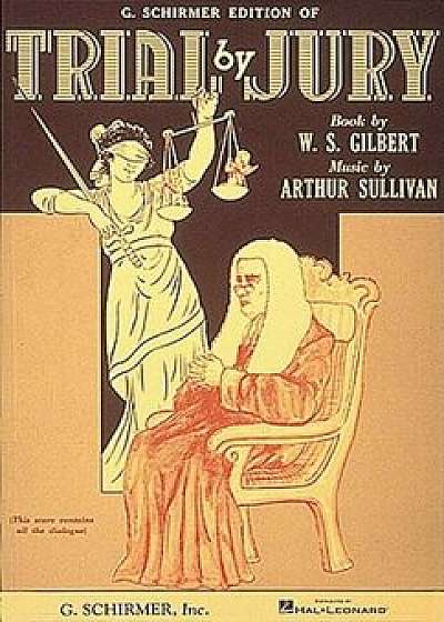 Trial by Jury: Vocal Score, Paperback/William S. Gilbert