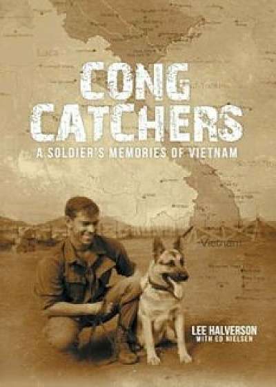 Cong Catchers: A Soldier's Memories of Vietnam, Paperback/Lee Halverson