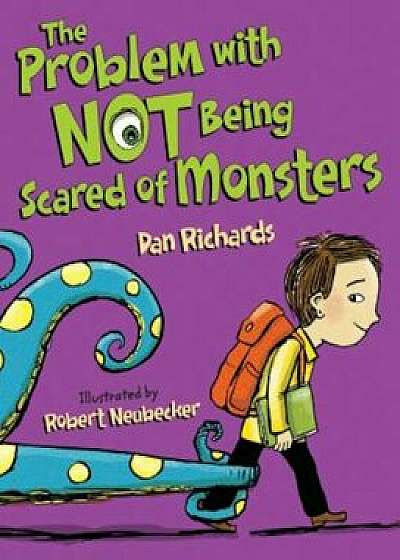 The Problem with Not Being Scared of Monsters, Hardcover/Dan Richards